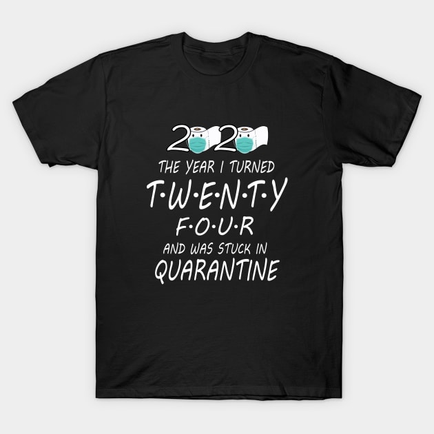 24th Birthday quarantine funny Quarantine 2020 T-Shirt by MEDtee